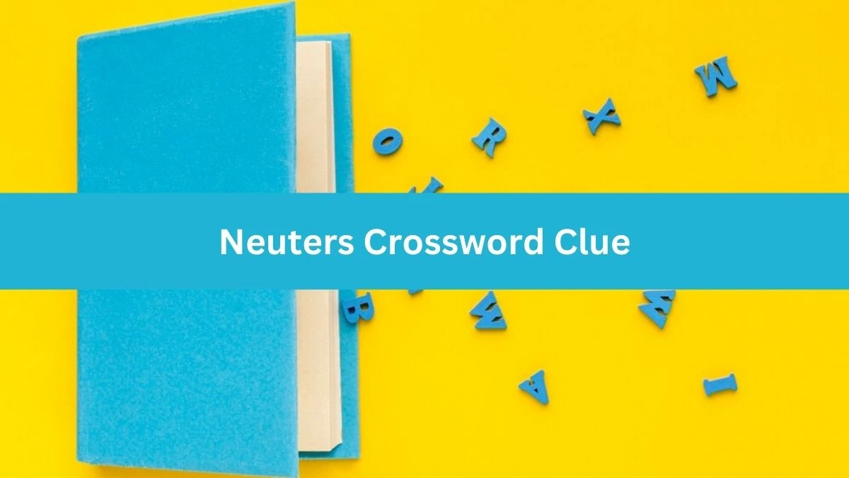 Neuters NYT Crossword Clue Puzzle Answer from September 12, 2024