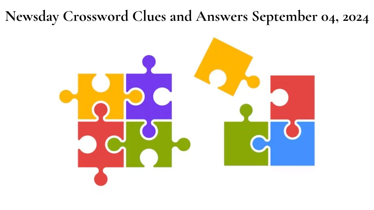 Newsday Crossword Clues and Answers September 04, 2024