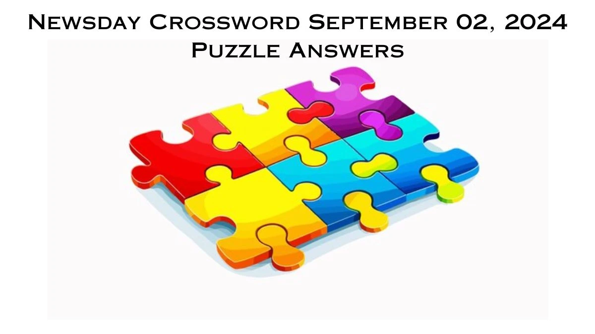 Newsday Crossword September 02, 2024 Puzzle Answers