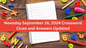 Newsday September 16, 2024 Crossword Clues and Answers Updated