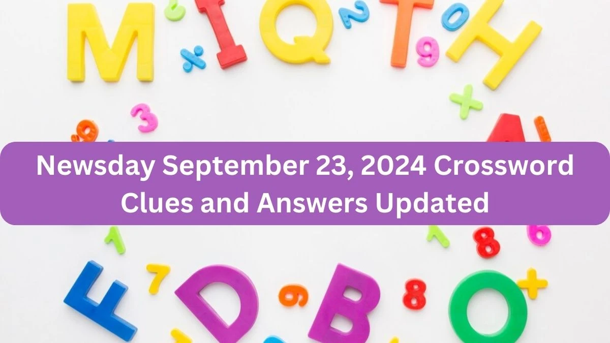 Newsday September 23, 2024 Crossword Clues and Answers Updated