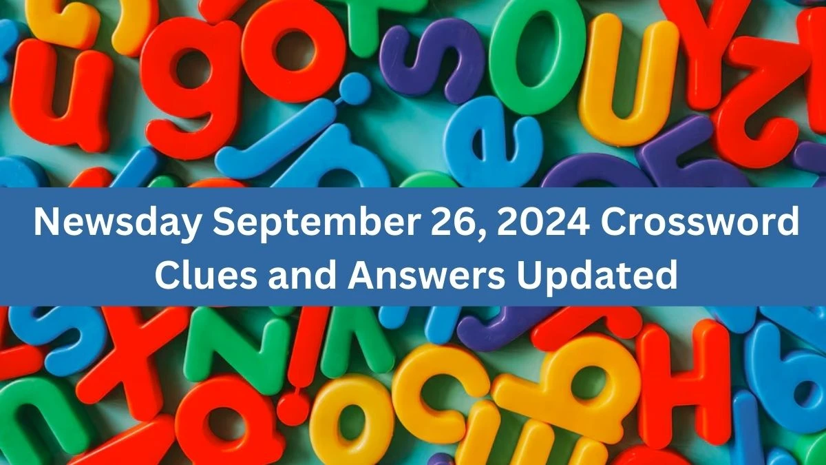 Newsday September 26, 2024 Crossword Clues and Answers Updated