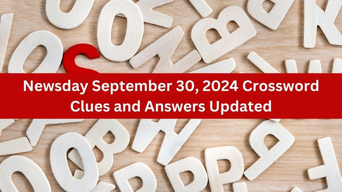 Newsday September 30, 2024 Crossword Clues and Answers Updated