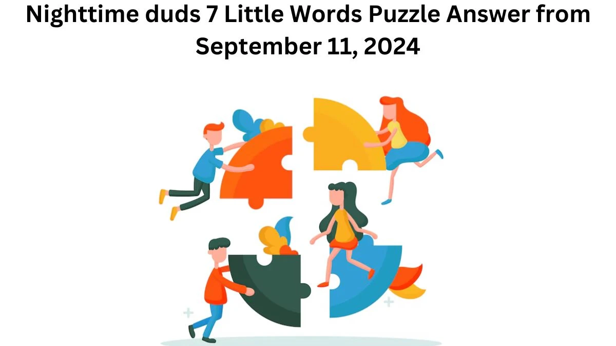 Nighttime duds 7 Little Words Puzzle Answer from September 11, 2024