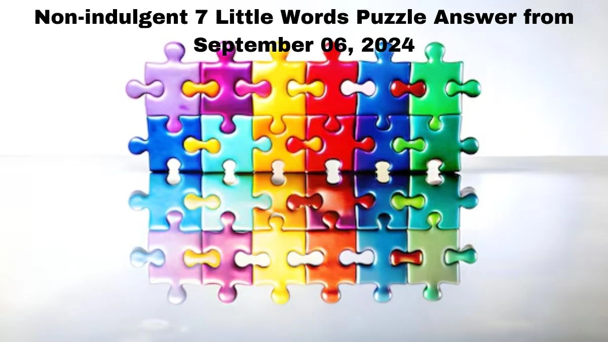 Non-indulgent 7 Little Words Puzzle Answer from September 06, 2024