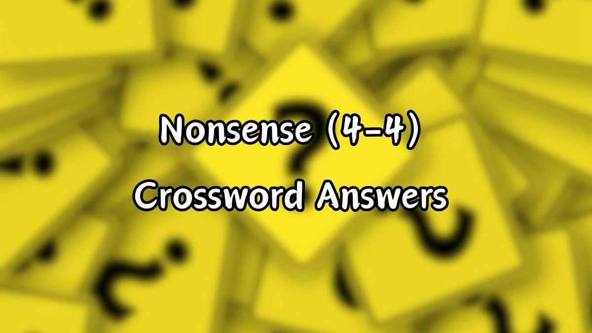 Nonsense (4-4) Irish Daily Mail Quick Crossword Clue Puzzle Answer from September 17, 2024