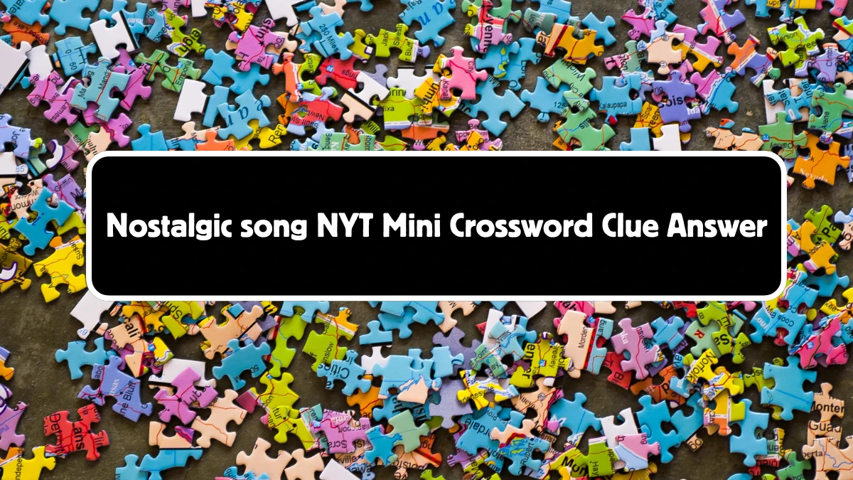 Nostalgic song NYT Crossword Clue Puzzle Answer from September 05, 2024