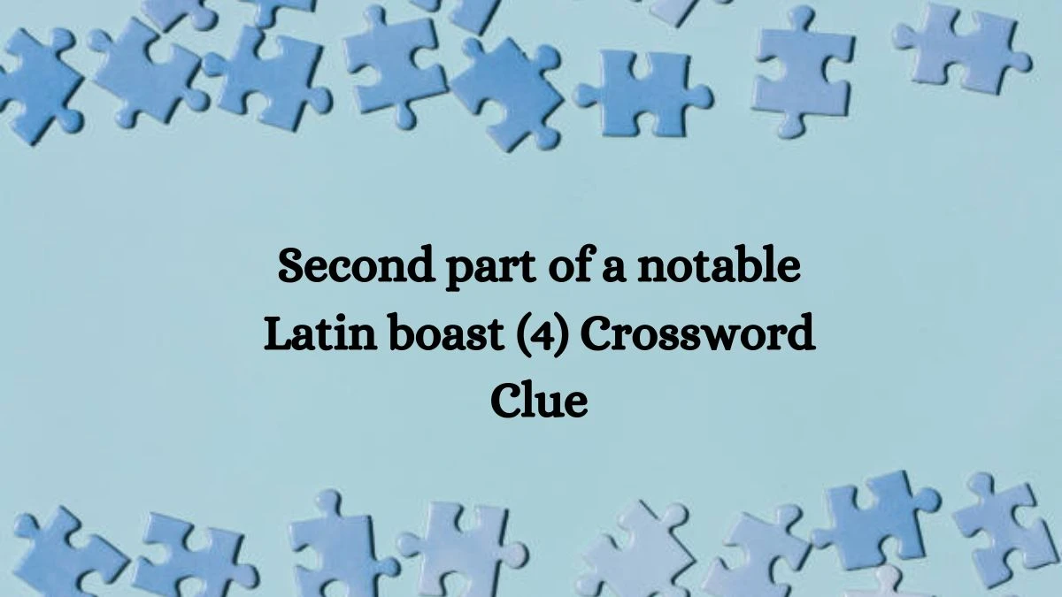 NYT Second part of a notable Latin boast Crossword Clue Puzzle Answer from September 03, 2024