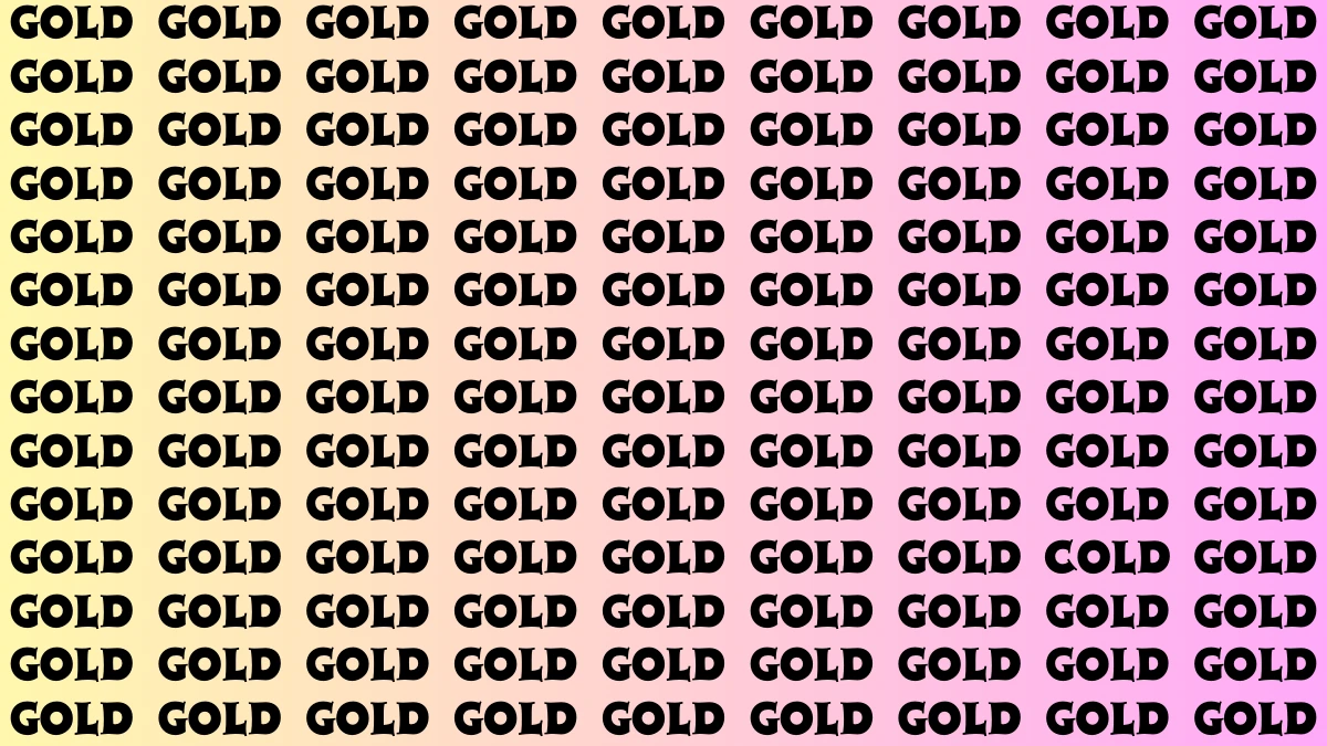 Observation Brain Challenge: If you have Keen Eyes Spot the Word Cold among Gold in 8 Secs