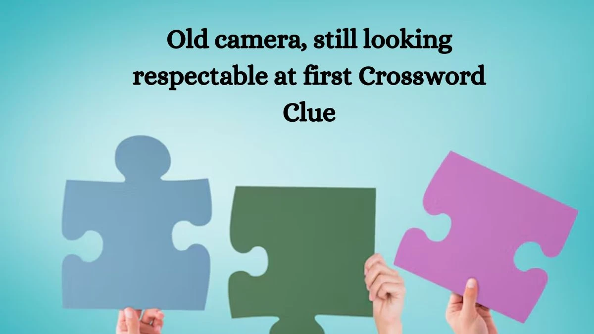 Old camera, still looking respectable at first Crossword Clue Puzzle Answer from September 11, 2024