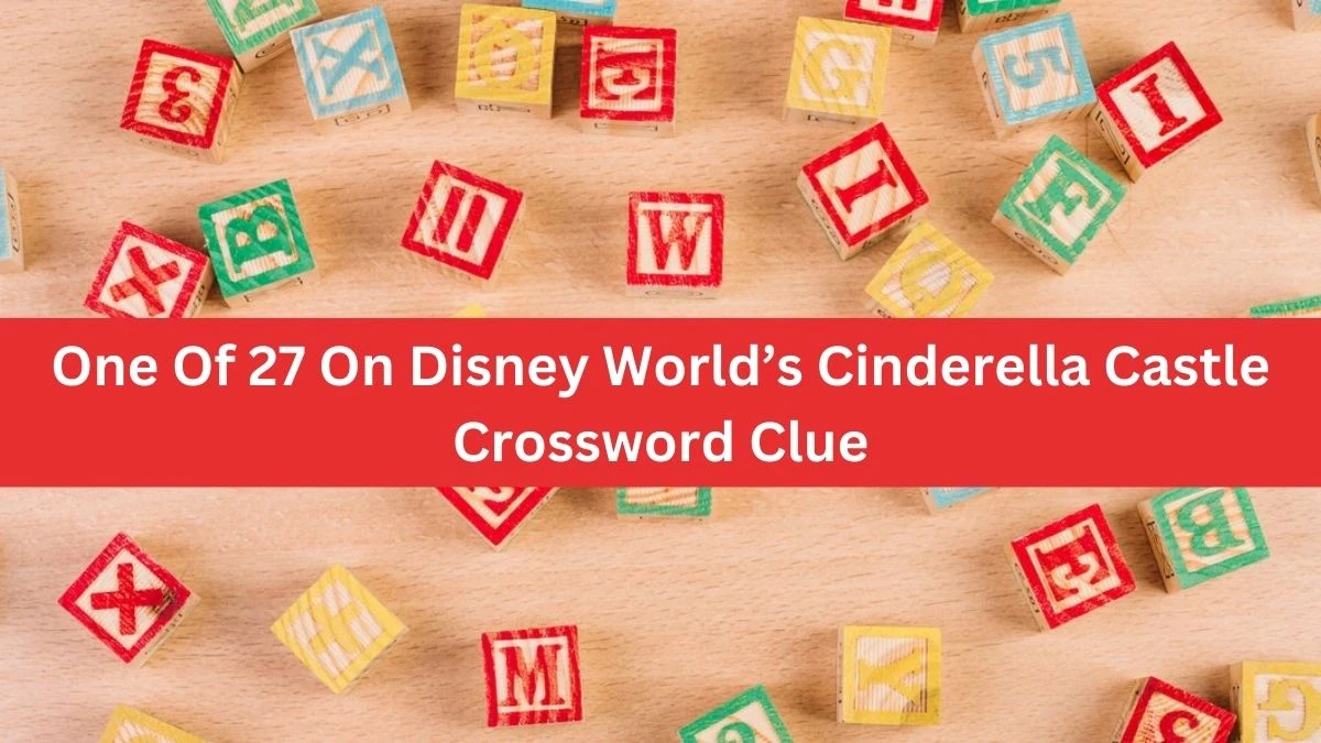 NYT One Of 27 On Disney World’s Cinderella Castle Crossword Clue Puzzle Answer from September 12, 2024