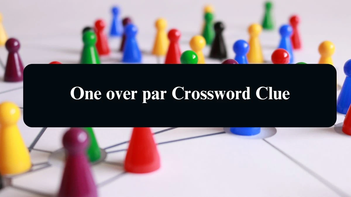 One over par NYT Crossword Clue Puzzle Answer from September 08, 2024