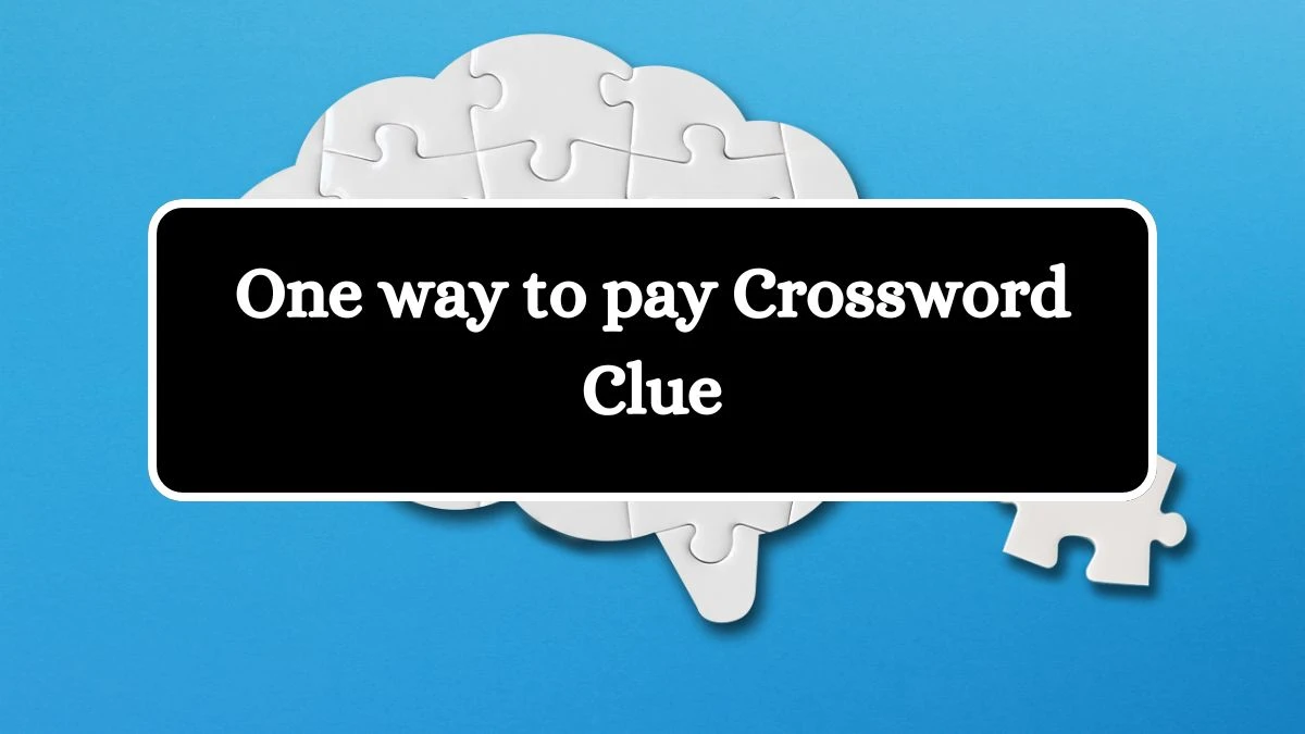 One way to pay NYT Crossword Clue Puzzle Answer from September 24, 2024