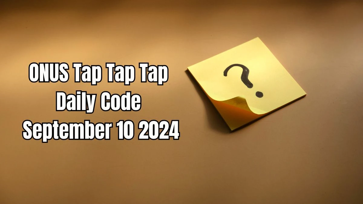 ONUS Tap Tap Tap Daily Code September 10 2024