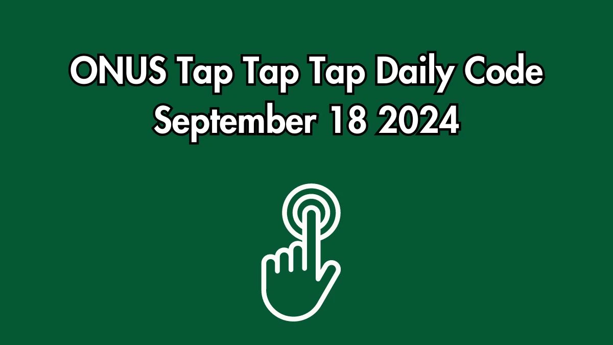 ONUS Tap Tap Tap Daily Code September 18 2024