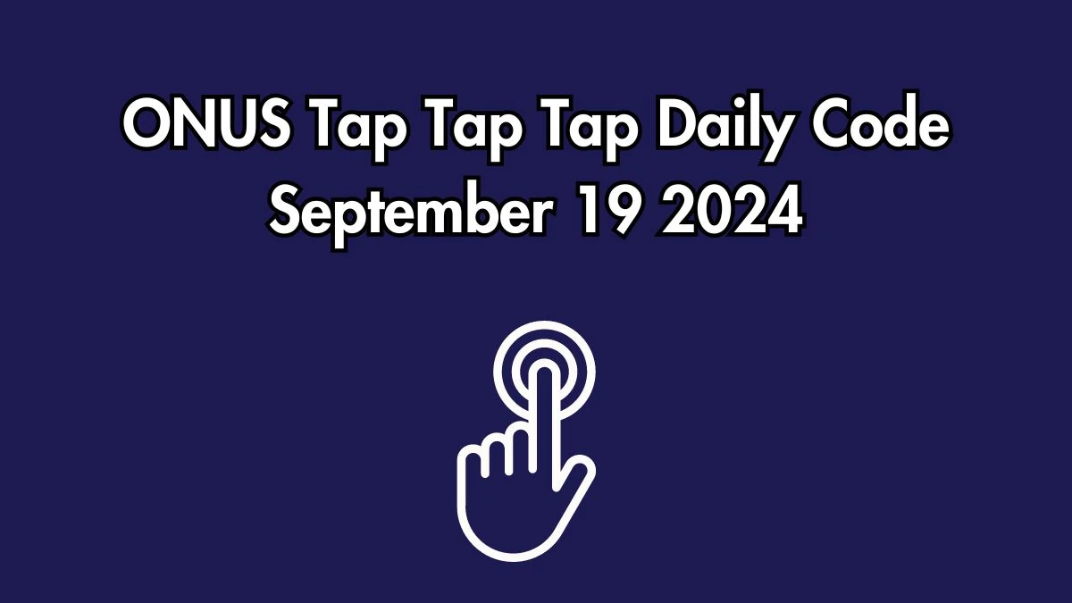 ONUS Tap Tap Tap Daily Code September 19 2024