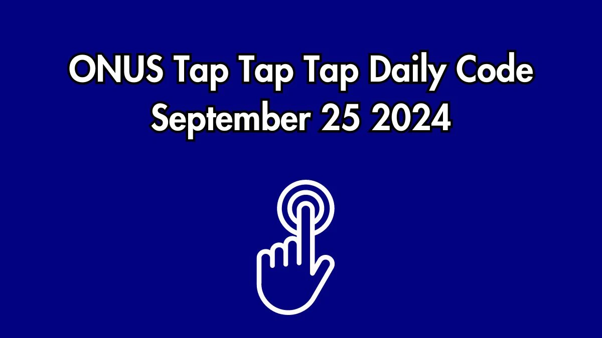 ONUS Tap Tap Tap Daily Code September 25 2024