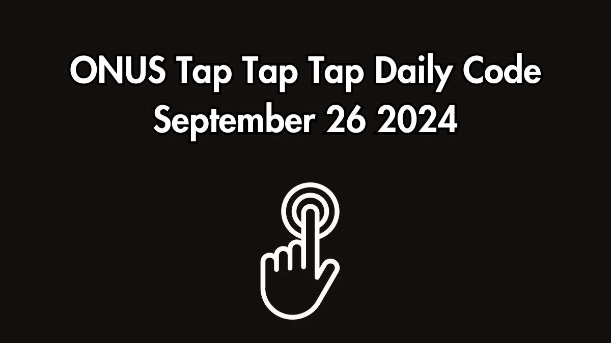 ONUS Tap Tap Tap Daily Code September 26 2024