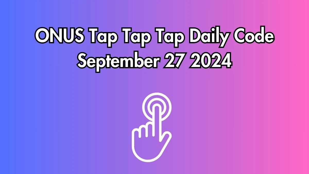 ONUS Tap Tap Tap Daily Code September 27 2024