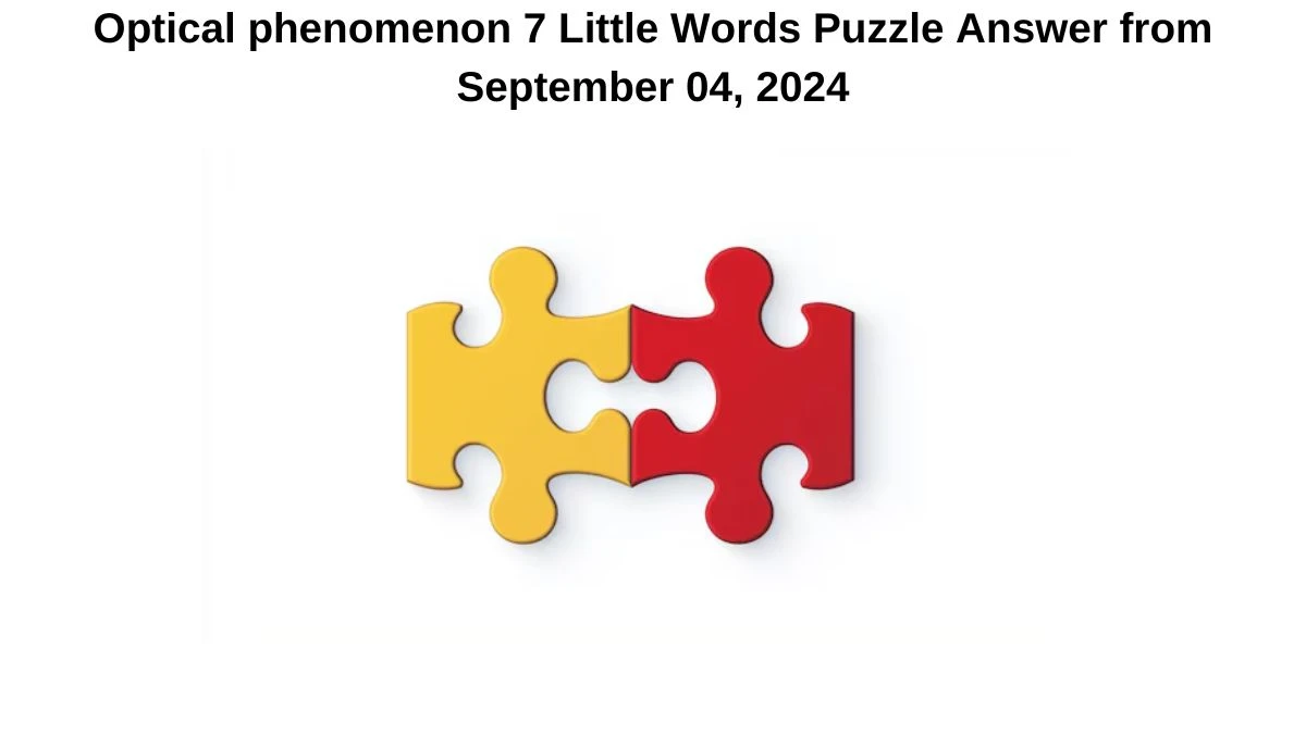 Optical phenomenon 7 Little Words Puzzle Answer from September 04, 2024