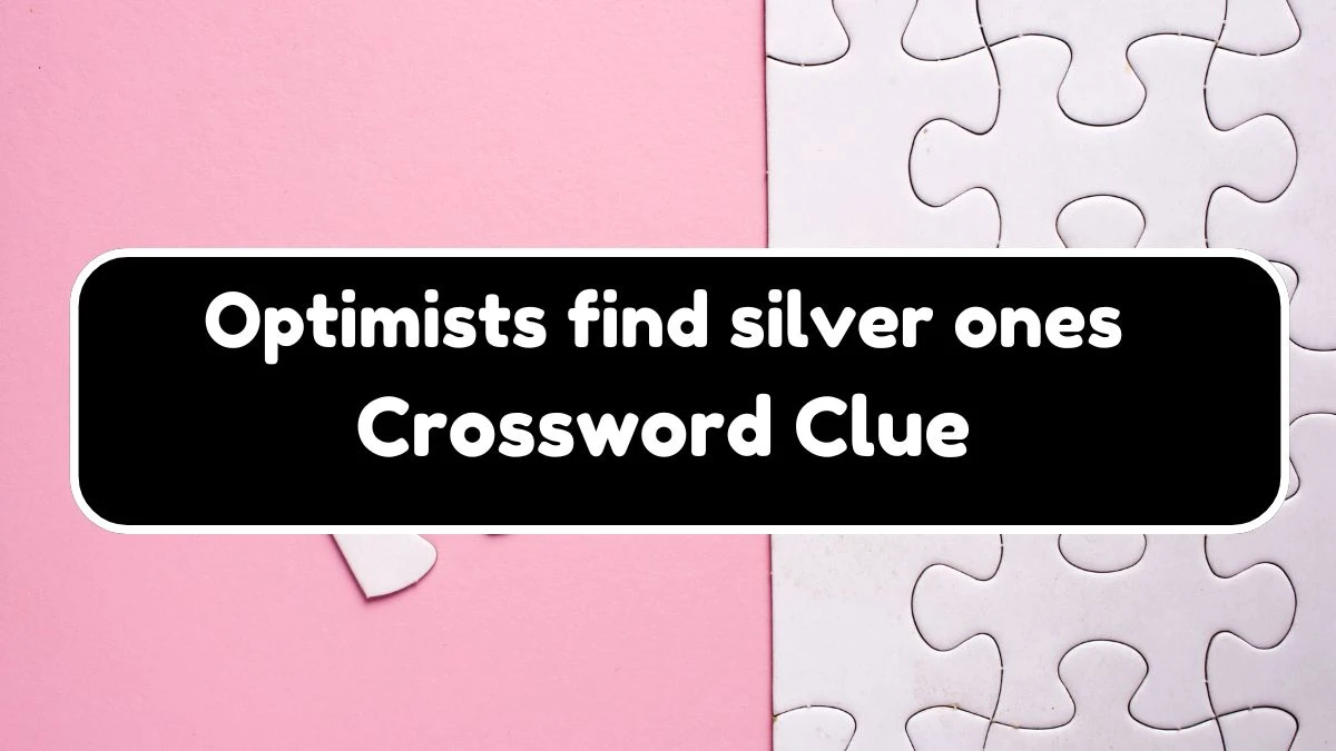 Optimists find silver ones 7 Little Words Puzzle Answer from September 21, 2024