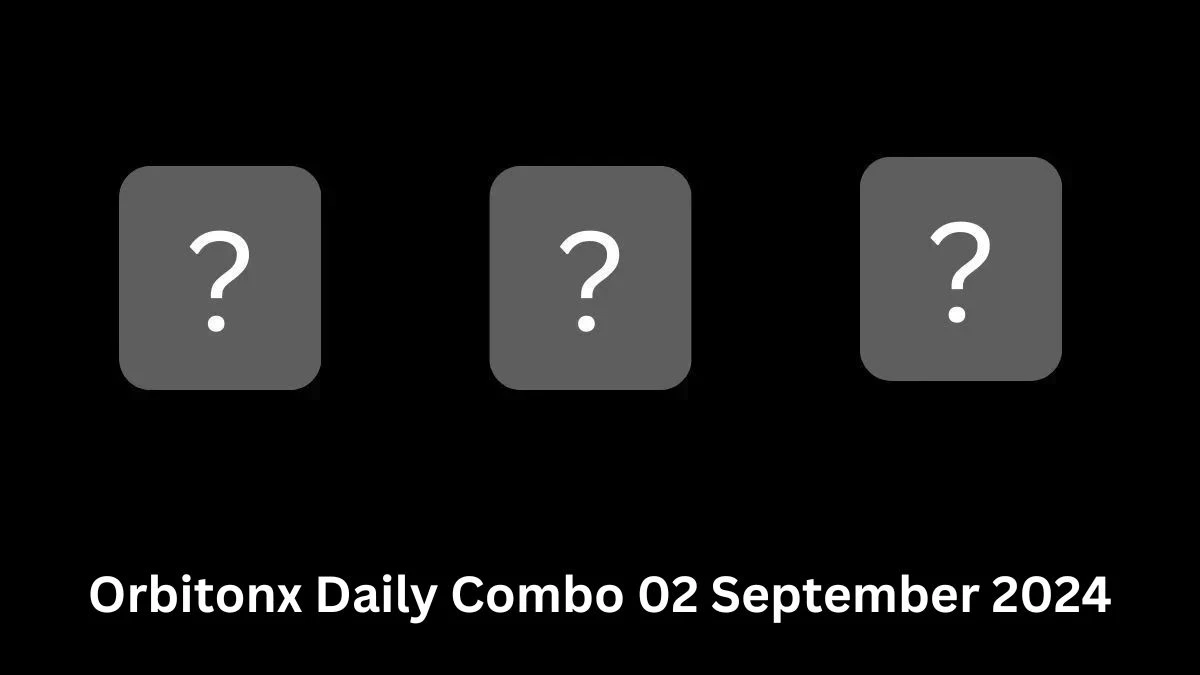 Orbitonx Daily Combo 02 September 2024