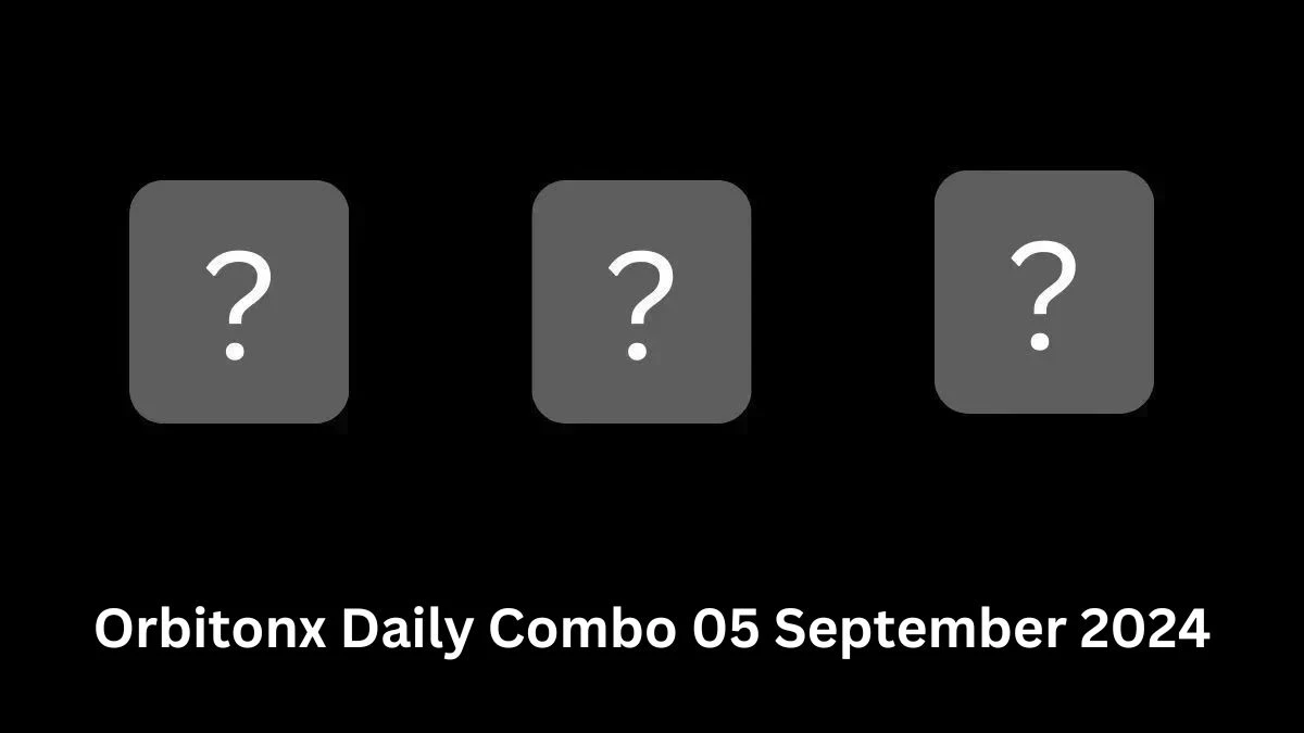 Orbitonx Daily Combo 05 September 2024