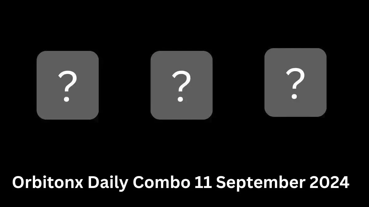 Orbitonx Daily Combo 11 September 2024