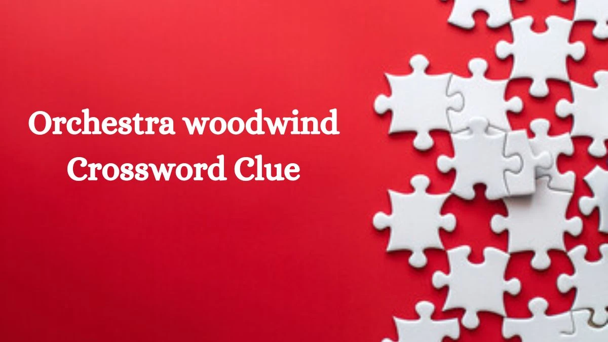 NYT Orchestra woodwind Crossword Clue Puzzle Answer from September 10, 2024