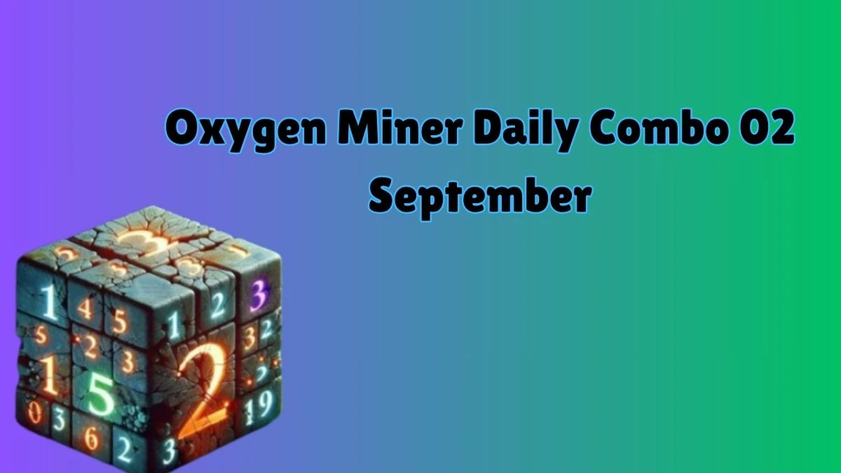 Oxygen Miner Daily Combo 02 September 2024