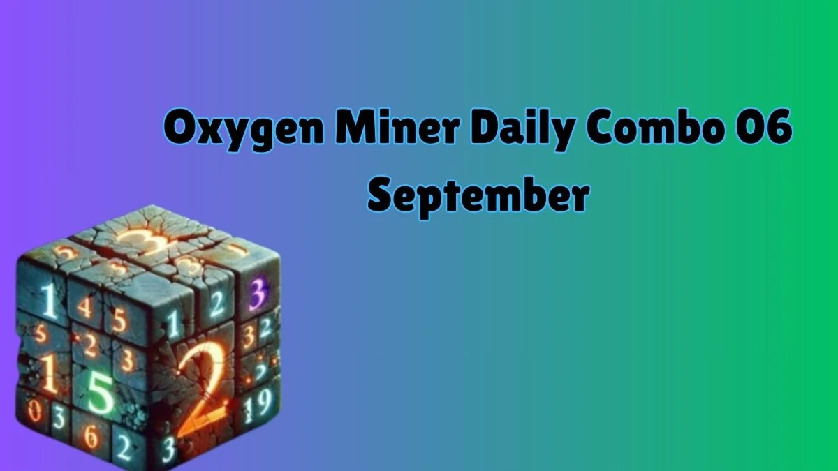 Oxygen Miner Daily Combo 06 September 2024