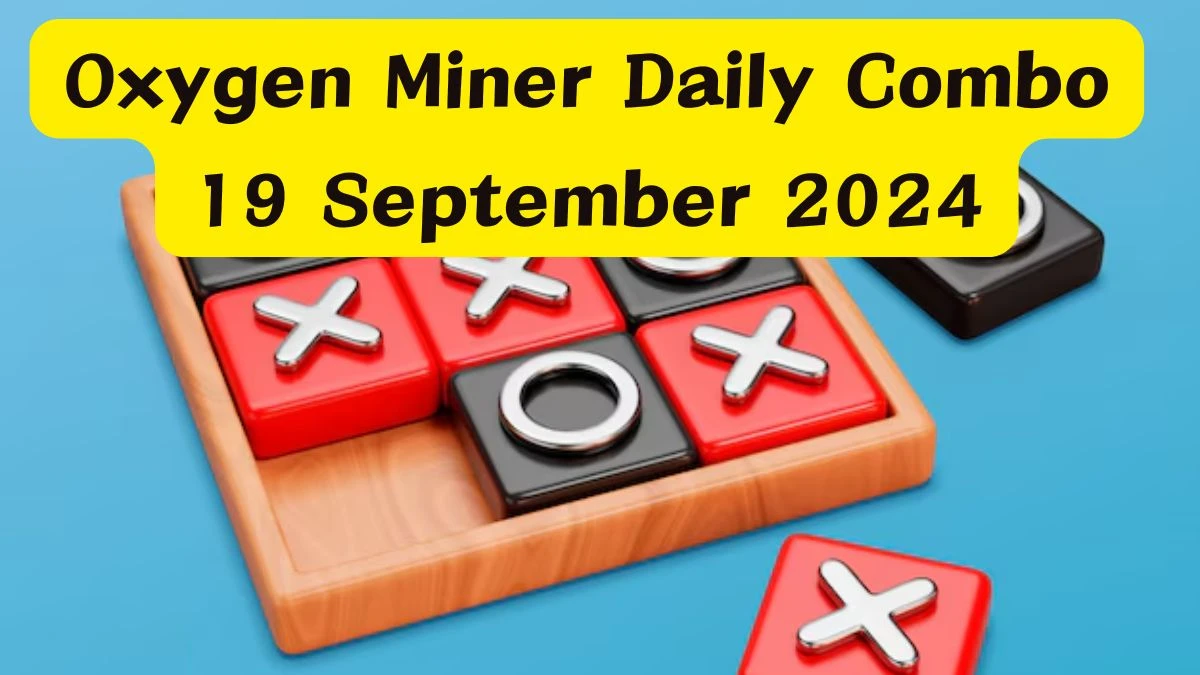 Oxygen Miner Daily Combo 19 September 2024