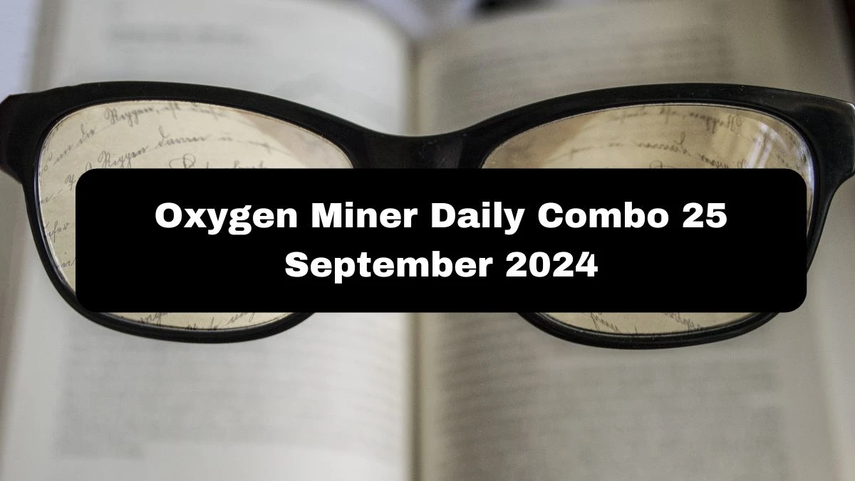 Oxygen Miner Daily Combo 25 September 2024