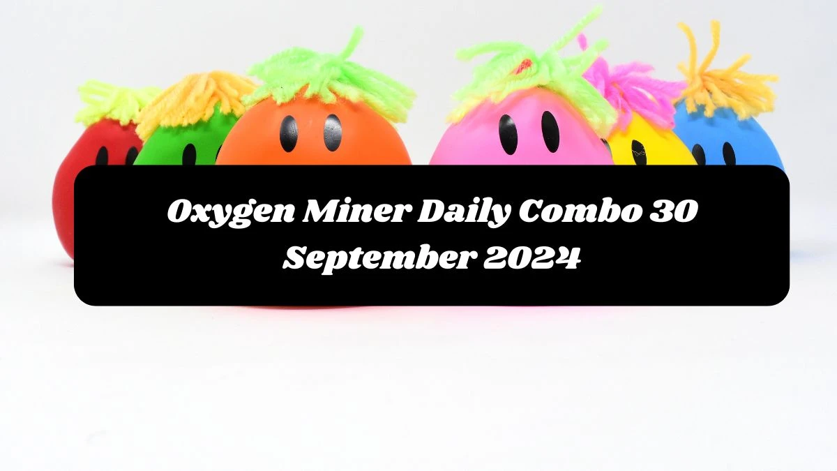 Oxygen Miner Daily Combo 30 September 2024