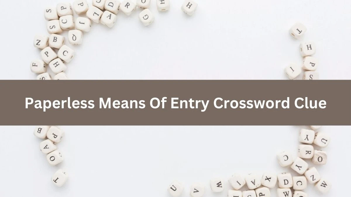 Paperless Means Of Entry NYT Crossword Clue Puzzle Answer from September 05, 2024