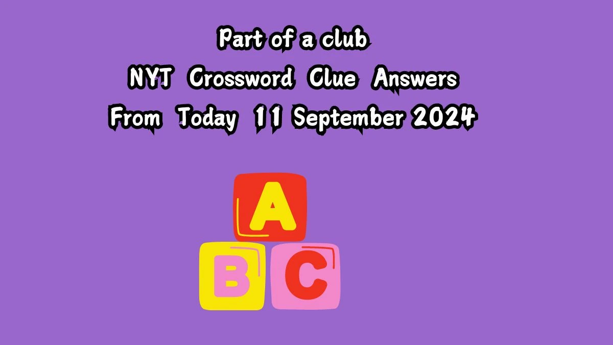 Part of a club NYT Crossword Clue Puzzle Answer on September 11, 2024