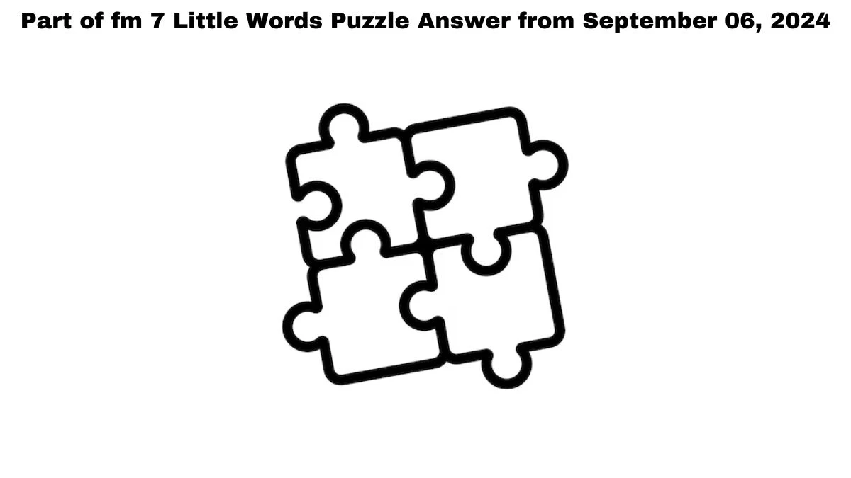 Part of fm 7 Little Words Puzzle Answer from September 06, 2024