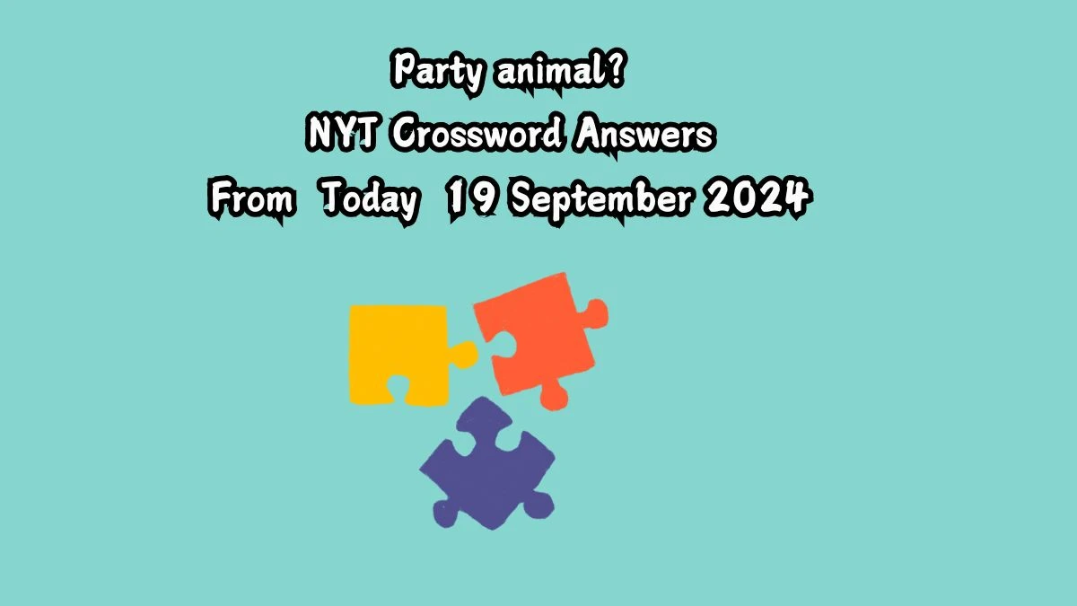 Party animal? NYT Crossword Clue Puzzle Answer from September 19, 2024