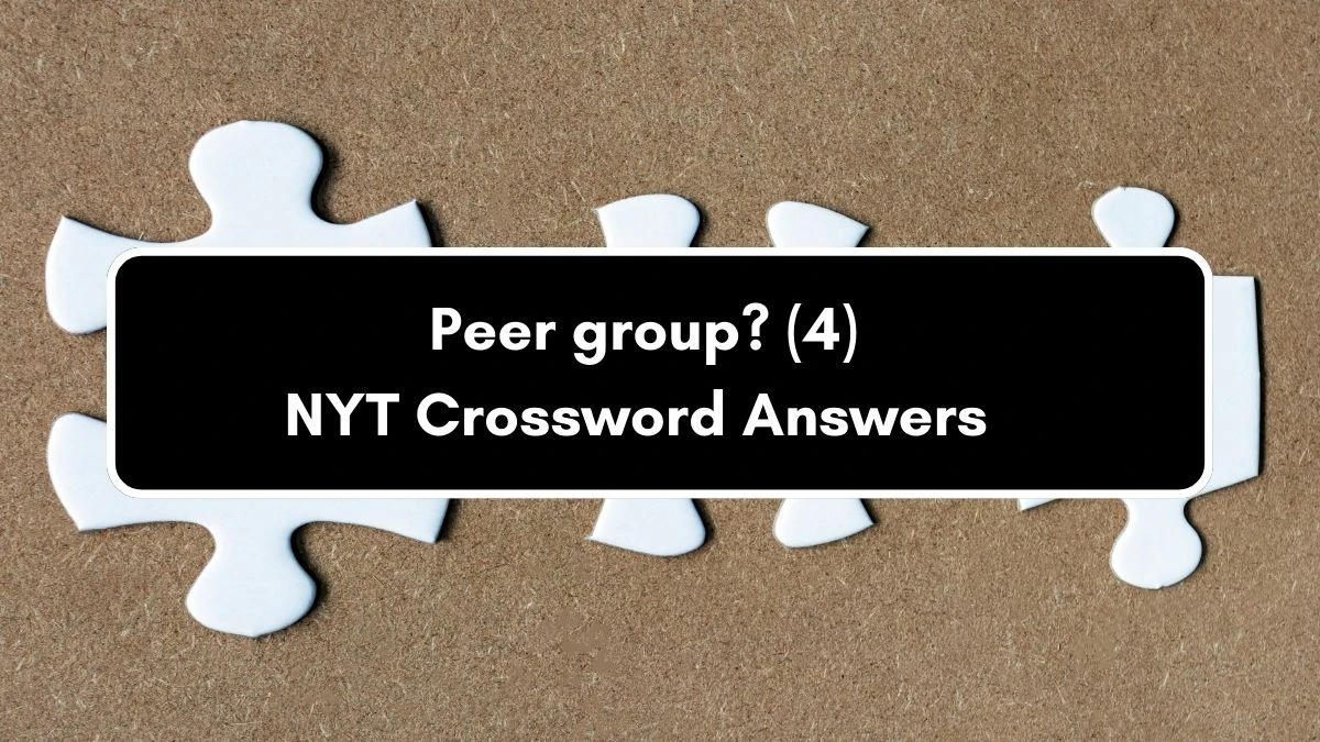 NYT Peer group? (4) Crossword Clue Puzzle Answer from September 05, 2024