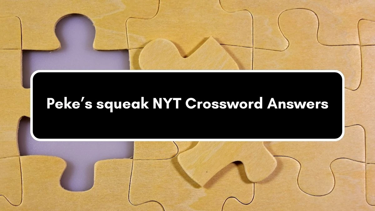 Peke’s squeak NYT Crossword Clue Puzzle Answer on September 06, 2024