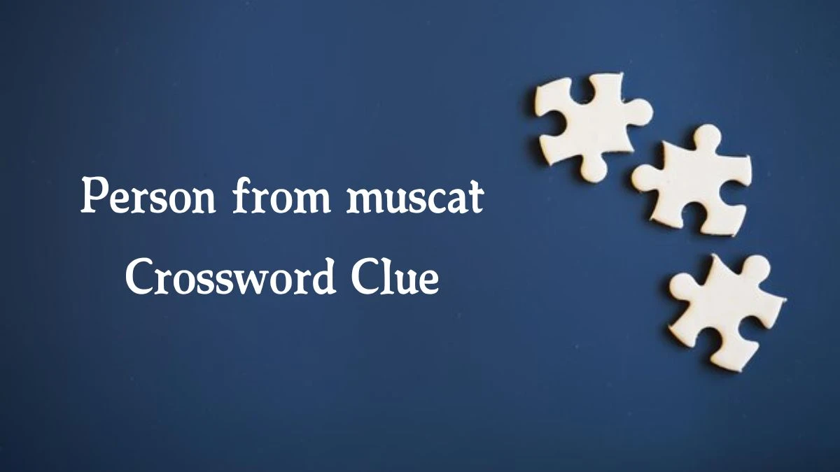 Person from muscat 7 Little Words Puzzle Answer from September 28, 2024