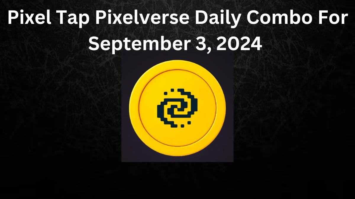 Pixel Tap Pixelverse Daily Combo For September 3, 2024