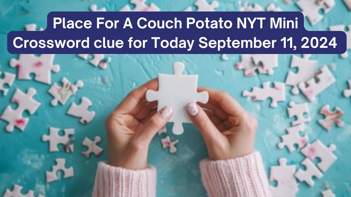 Place For A Couch Potato NYT Mini Crossword clue for today September 11, 2024