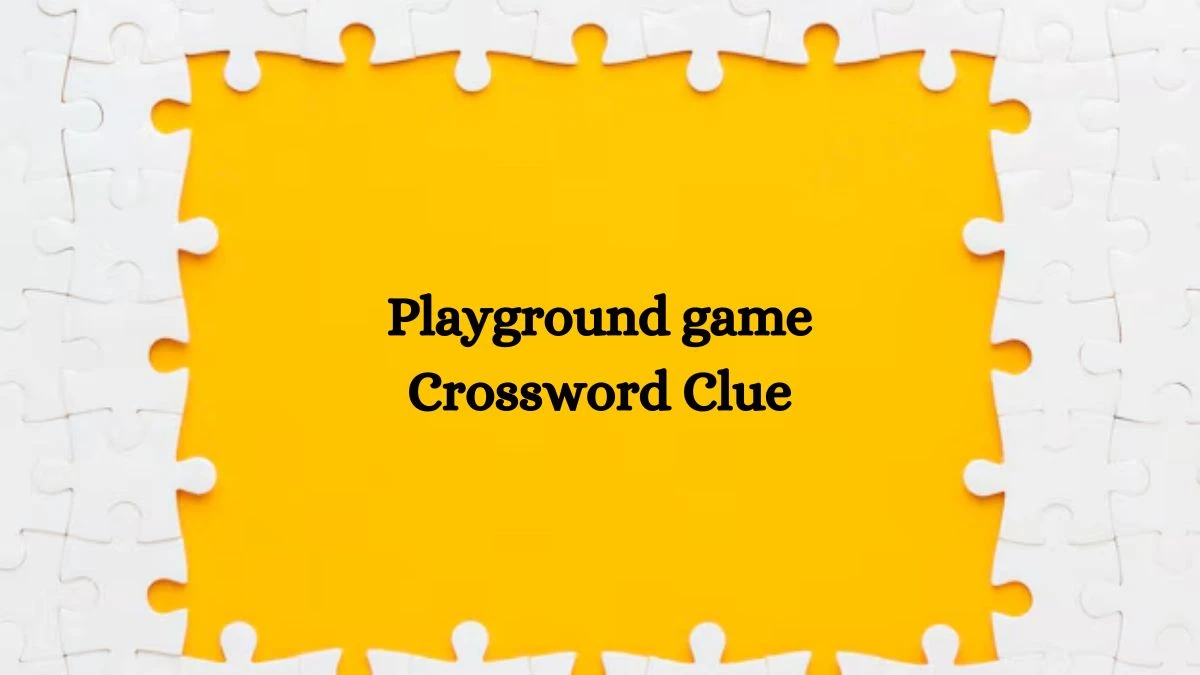 Playground game NYT Crossword Clue Puzzle Answer from September 26, 2024