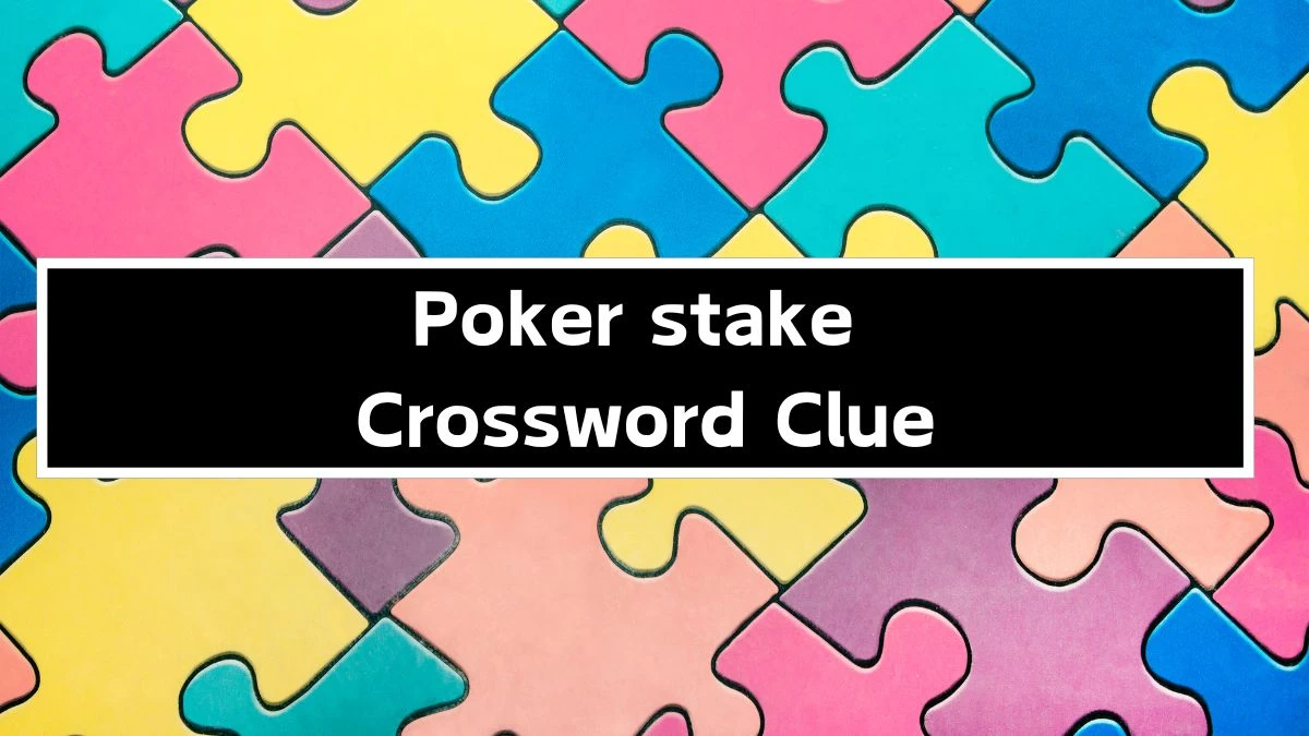 Irish Daily Mail Quick Poker stake 4 Letters Crossword Clue Puzzle Answers from September 24, 2024