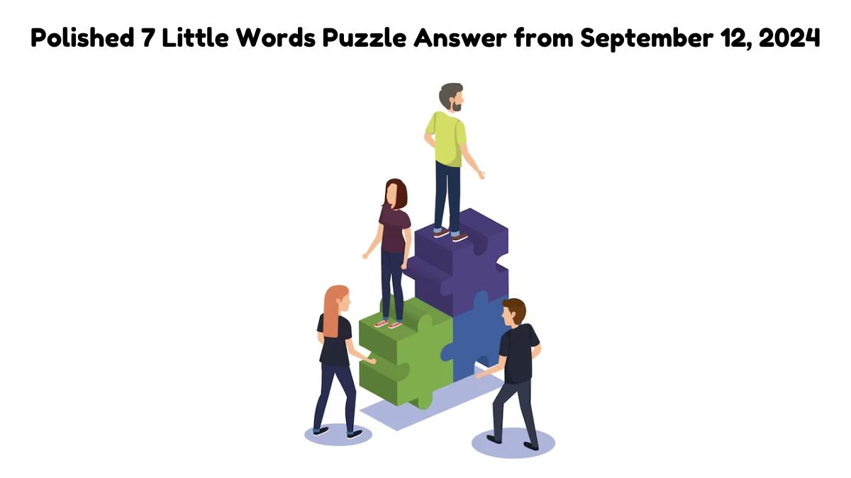 Polished 7 Little Words Puzzle Answer from September 12, 2024