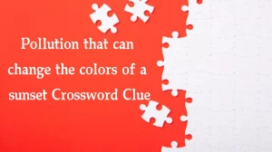 NYT Pollution that can change the colors of a sunset Crossword Clue Puzzle Answer from September 30, 2024