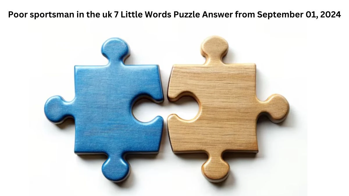 Poor sportsman in the uk 7 Little Words Puzzle Answer from September 01, 2024