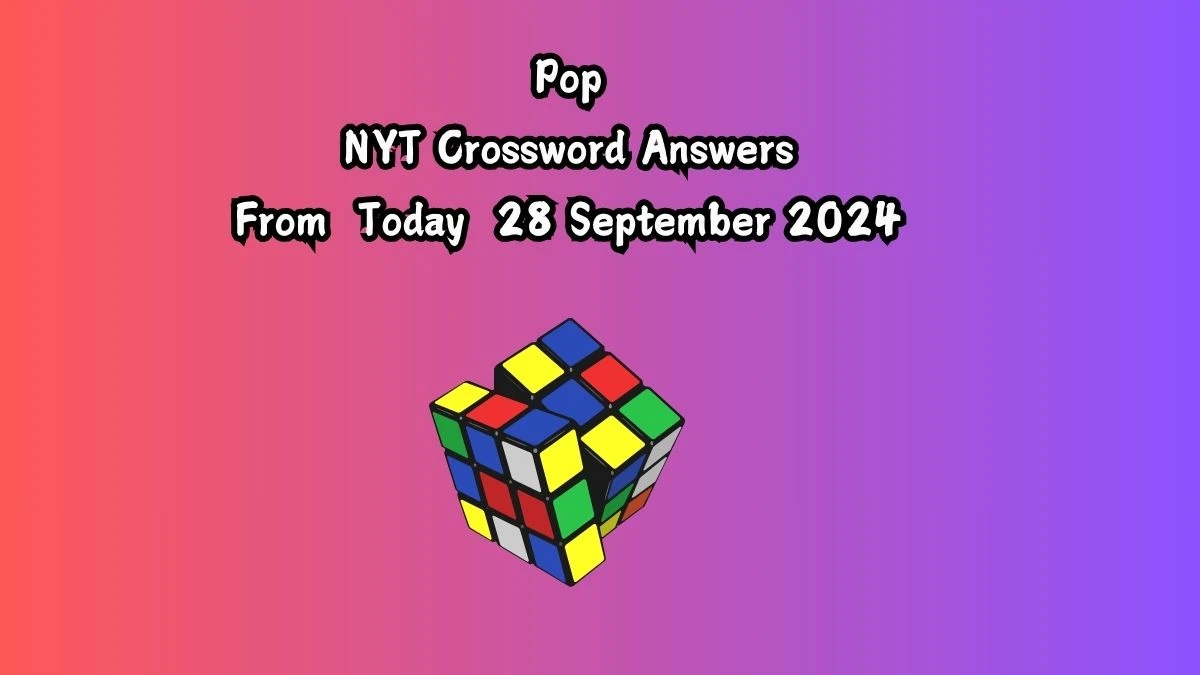 Pop NYT Crossword Clue Puzzle Answer from September 28, 2024