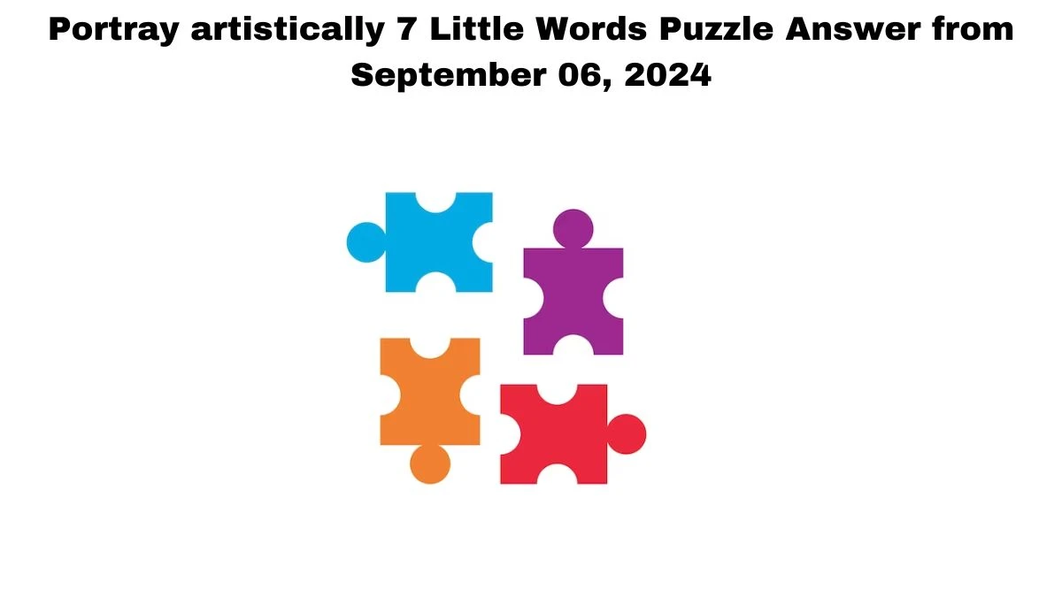 Portray artistically 7 Little Words Puzzle Answer from September 06, 2024